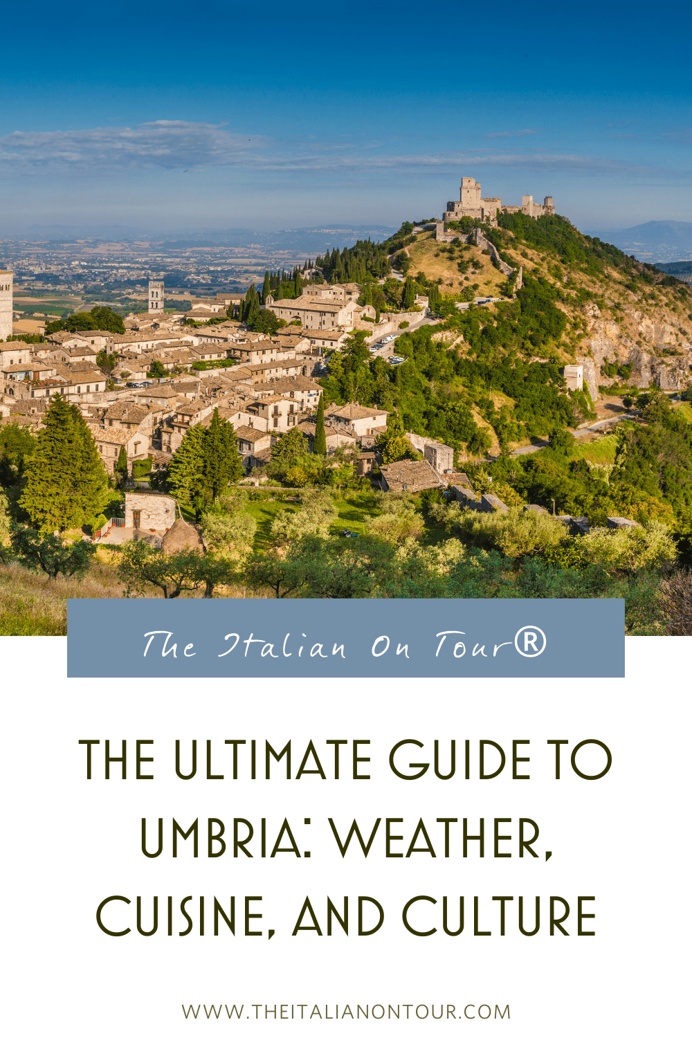 The Ultimate Guide to Umbria: Weather, Cuisine, and Culture